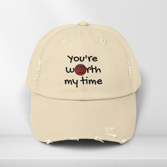 (d40527) You're worth my time (slogan) distressed cap
